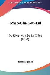 Cover Art for 9781120832894, Tchao-Chi-Kou-Eul: Ou L'Orphelin de La Chine (1834) [FRE] by Stanislas Julien
