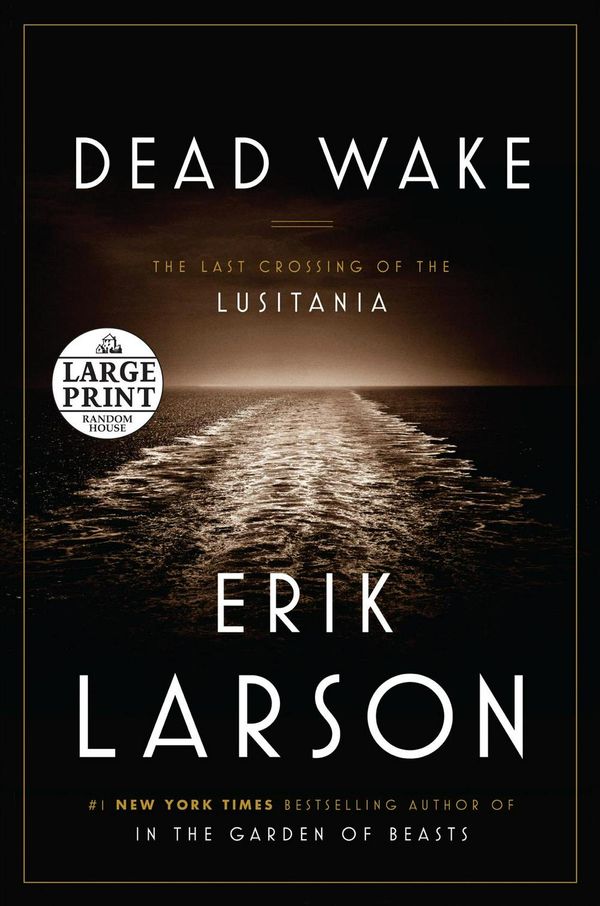 Cover Art for 9780804194617, Dead WakeThe Last Crossing of the Lusitania by Erik Larson