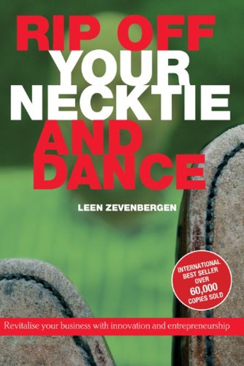 Cover Art for 9781906403690, Rip Off Your Necktie and Dance by Leen Zevenbergen