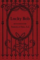 Cover Art for 9781936639885, Lucky Bob by Rev. Francis J. Finn