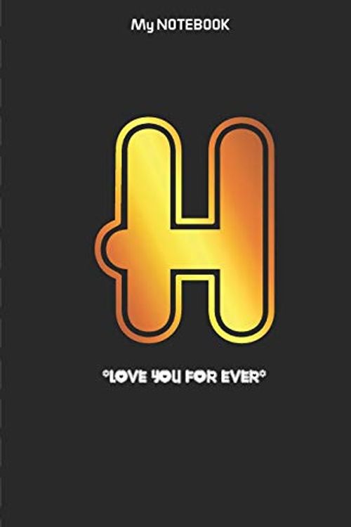 Cover Art for 9781674800691, Love you forever letter ' H ' Notebook: Best gift for letter H people by Notebook Gift