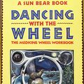 Cover Art for 9780671711061, Dancing with the Wheel by Sun Bear