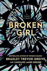 Cover Art for 9780733650611, Broken Girl by Bradley Trevor Greive, Caroline Laner Breure