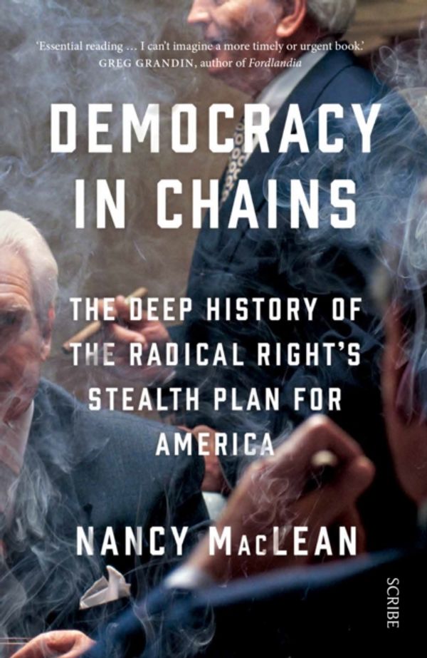 Cover Art for 9781911344681, Democracy in Chains: the deep history of the radical right's stealth plan for America by Nancy MacLean