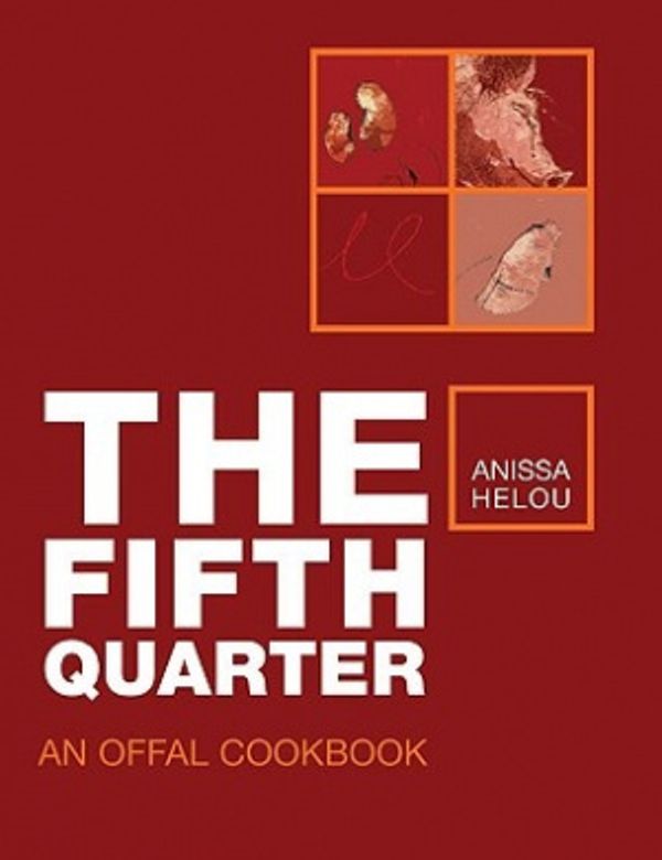 Cover Art for 9781904573210, The Fifth Quarter: An Offal Cookbook by Anissa Helou