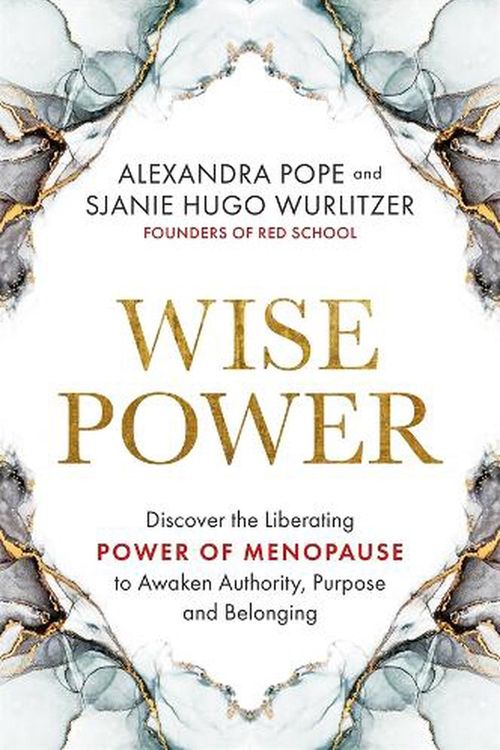 Cover Art for 9781401971977, Wise Power: Discover the Liberating Power of Menopause to Awaken Authority, Purpose and Belonging by Pope, Alexandra, Wurlitzer, Sjanie Hugo