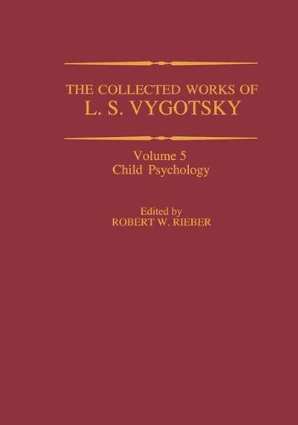 Cover Art for 9780306457074, The Collected Works of L. S. Vygotsky: Child Psychology by Marie J. Hall, Robert W. Rieber