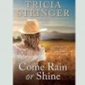 Cover Art for 9780369305411, Come Rain or Shine (16pt Large Print Edition) by Tricia Stringer