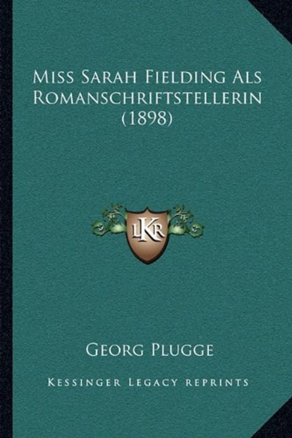 Cover Art for 9781164831488, Miss Sarah Fielding ALS Romanschriftstellerin (1898) by Georg Plugge