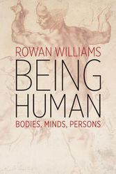 Cover Art for 9780802876560, Being Human: Bodies, Minds, Persons by Rowan Williams