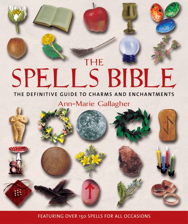 Cover Art for 9781582972442, The Spells Bible: The Definitive Guide to Charms and Enchantments by Ann-Marie Gallagher