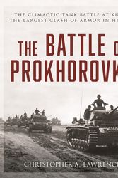 Cover Art for 9780811738071, The Battle of Prokhorovka: The Tank Battle at Kursk, the Largest Clash of Armor in History by Christopher Lawrence