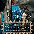 Cover Art for B008PBYY2Q, The Unfaithful Queen: A Novel of Henry VIII's Fifth Wife by Carolly Erickson