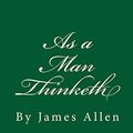 Cover Art for 9781535406550, As a Man Thinketh: By James Allen by James Allen
