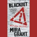 Cover Art for B0085YQFKW, Blackout: The Newsflesh Trilogy, Book 3 by Mira Grant