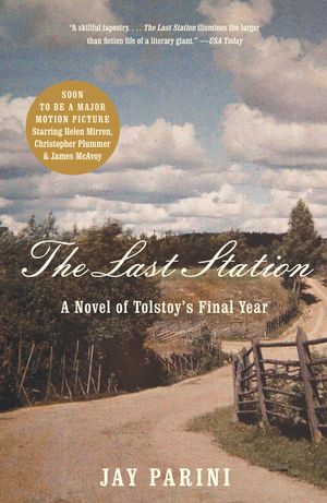 Cover Art for 9780307386151, The Last Station: A Novel of Tolstoy’s Final Year by Axinn Professor of English Jay Parini