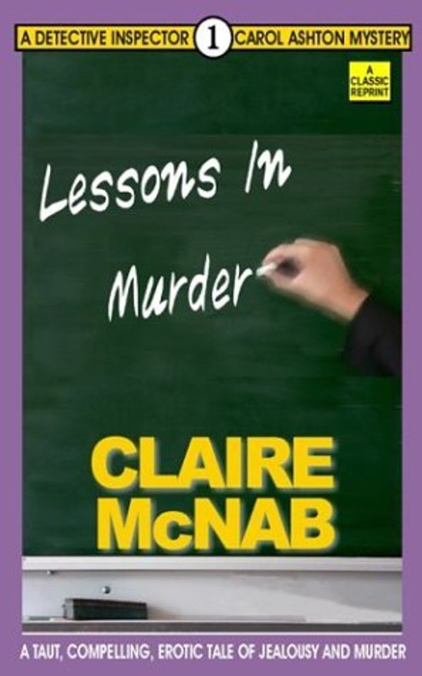 Cover Art for B01K906KDG, Lessons in Murder: The 1st Detective Inspector Carol Ashton Mystery (Detective Inspector Carol Ashton Mysteries) by Claire McNab (2004-05-07) by Claire McNab