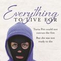 Cover Art for 9780857980274, Everything to Live For by Turia Pitt