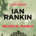 Cover Art for 9788491870036, Mejor el diablo by Ian Rankin
