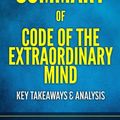 Cover Art for 9781539477723, Summary of Code of the Extraordinary MindBy Vishen Lakhiani - Includes Key Takeaways & A... by FastReads Publishing