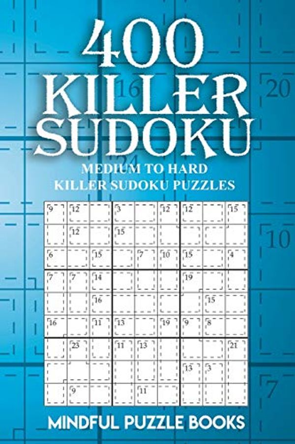 Cover Art for 9781727337952, 400 Killer Sudoku: Medium to Hard Killer Sudoku Puzzles: Volume 15 by Mindful Puzzle Books