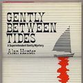 Cover Art for 9780094646506, Gently Between Tides by Alan Hunter