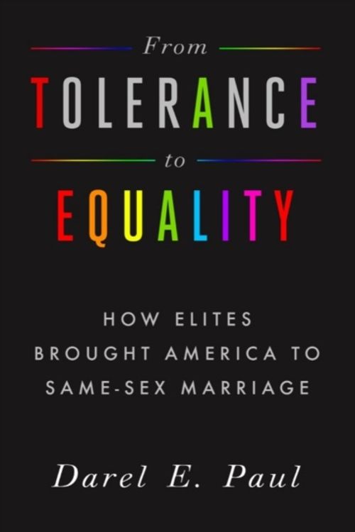 Cover Art for 9781481306959, From Tolerance to Equality: How Elites Brought America to Same-Sex Marriage by Darel E. Paul