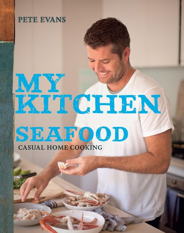 Cover Art for 9781742667676, My Kitchen: Seafood by Pete Evans