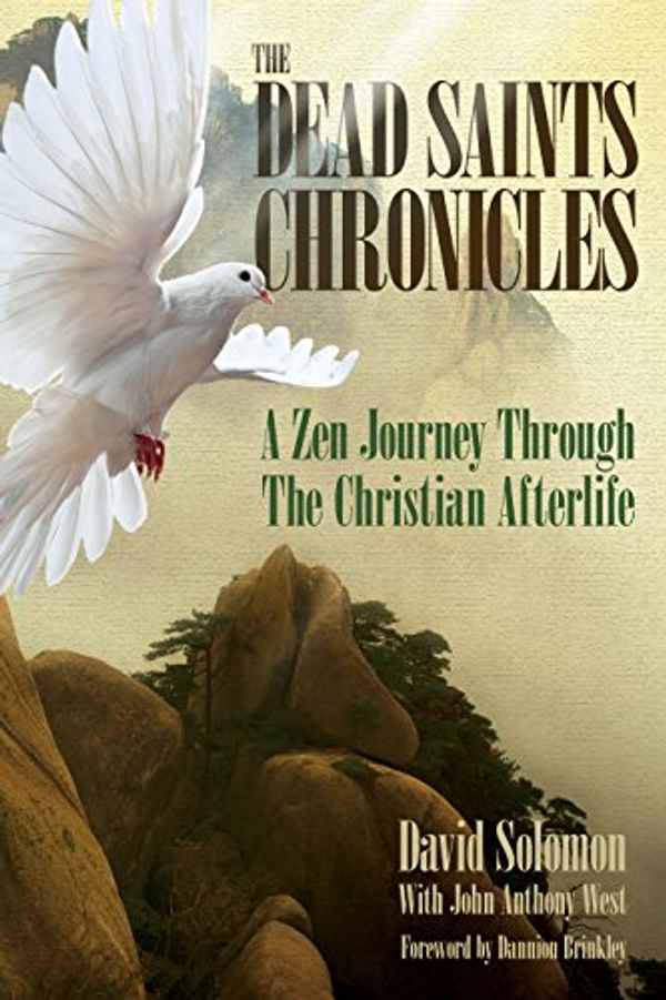 Cover Art for 9780997245400, The Dead Saints Chronicles, A Zen Journey Through The Christian Afterlife by David Solomon