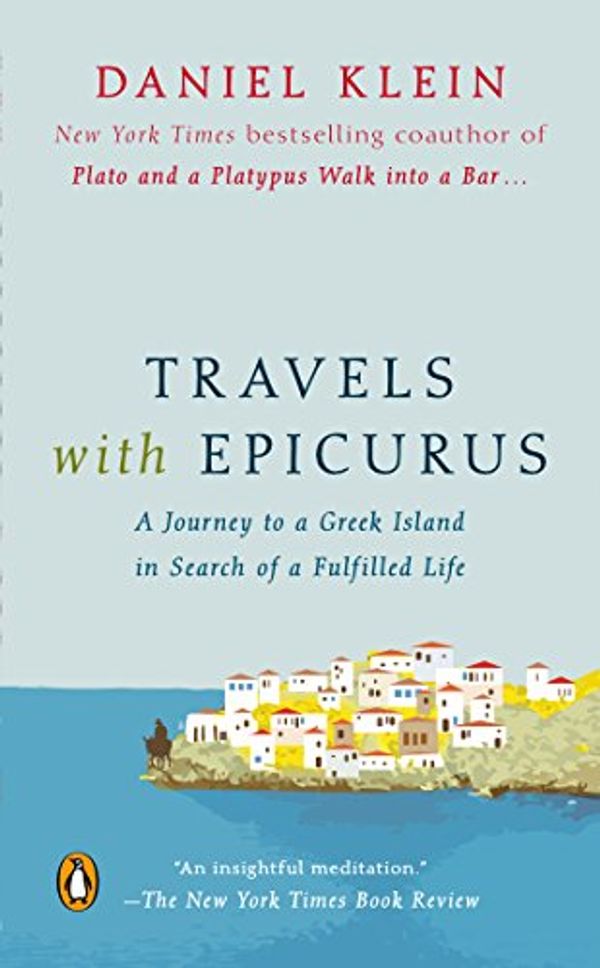 Cover Art for 9780143127208, Travels with Epicurus by Daniel Klein