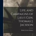 Cover Art for 9781017544589, Life and Campaigns of Lieut.Gen. Thomas J. Jackson by Dabney Robert Lewis