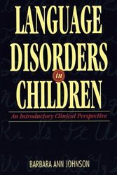 Cover Art for 9780827355330, Language Disorders in Children: An Introductory Clinical Perspective by Barbara Ann Johnson