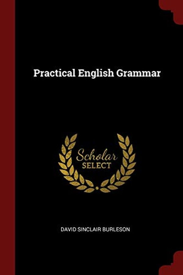 Cover Art for 9781375719094, Practical English Grammar by David Sinclair Burleson