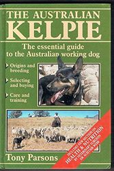 Cover Art for 9780670905133, Australian Kelpie: the Essentials: The Essential Guide to the Australian Working Dog by Tony Parsons