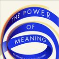 Cover Art for 9781846044649, The Power of Meaning by Emily Esfahani Smith
