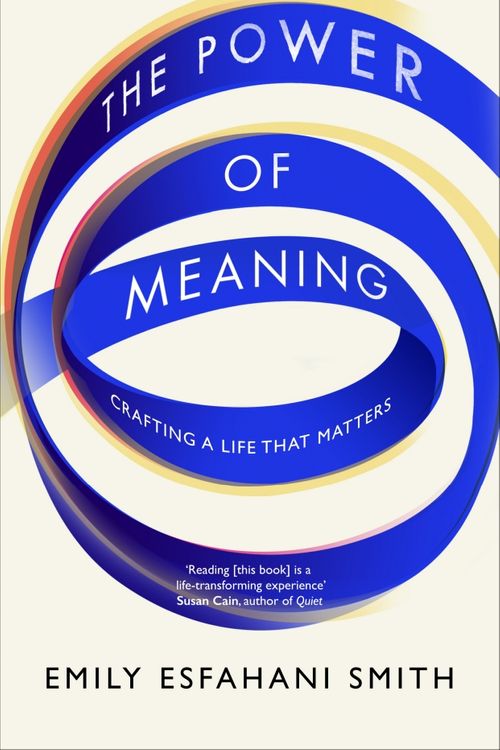 Cover Art for 9781846044649, The Power of Meaning by Emily Esfahani Smith