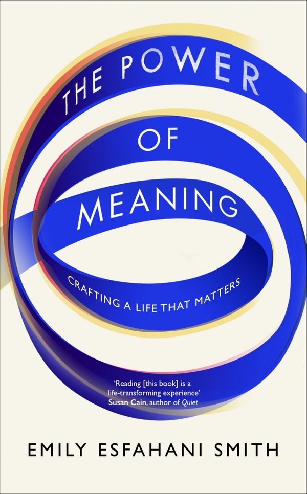 Cover Art for 9781846044649, The Power of Meaning by Emily Esfahani Smith