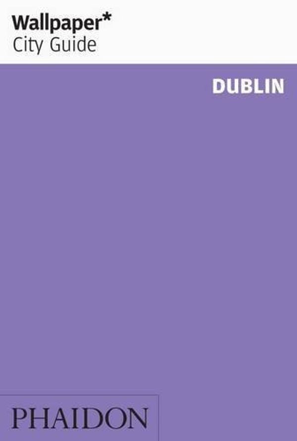 Cover Art for B01K3QH7M4, Wallpaper* City Guide Dublin 2012 (Wallpaper City Guides) by Editors of Wallpaper Magazine (2012-03-05) by Editors of Wallpaper Magazine