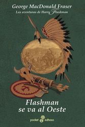 Cover Art for 9788435017725, FLASHMAN SE VA AL OESTE -VI- (Bolsillo) by George MacDonald Fraser