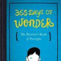 Cover Art for 9780553499049, 365 Days of Wonder: Mr. Browne's Book of Precepts by R. J. Palacio