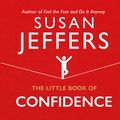 Cover Art for 9781473552524, The Little Book of Confidence by Susan Jeffers