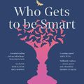 Cover Art for B08XQ4G8YB, Who Gets to Be Smart by Bri Lee