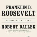 Cover Art for 9781432846428, Franklin D. Roosevelt: A Political Life by Robert Dallek