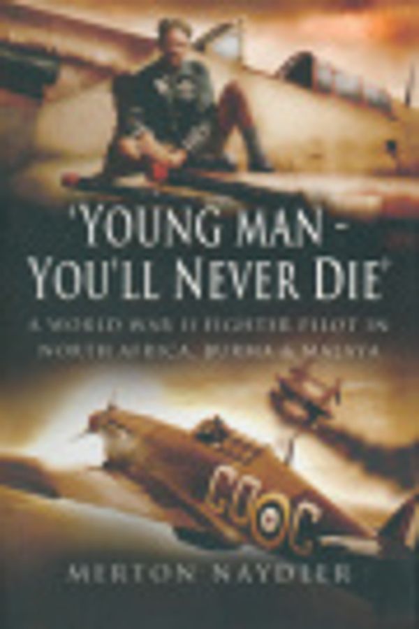 Cover Art for 9781473801677, Young Man, You'll Never Die by Merton Naydler