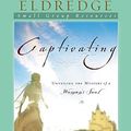 Cover Art for 0020049084175, Captivating : Unveiling the Mystery of a Woman's Soul by John Eldredge, Stasi Eldredge