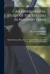 Cover Art for 9781018431000, An Experimental Study of the Stresses in Masonry Dams: By Karl Pearson, F.R.S., and A. F. Campbell Pollard, Assisted by C. W. Wheen and L. F. Richardson; Volume 5 by Karl Pearson, A F. Campbell Pollard