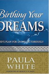Cover Art for 9780785250692, Birthing Your Dreams: God's Plan for Living Victoriously (God's Leading Ladies Workbook) by Paula White