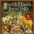 Cover Art for 9780025427303, Politically Correct Bedtime Stories by James Finn Garner