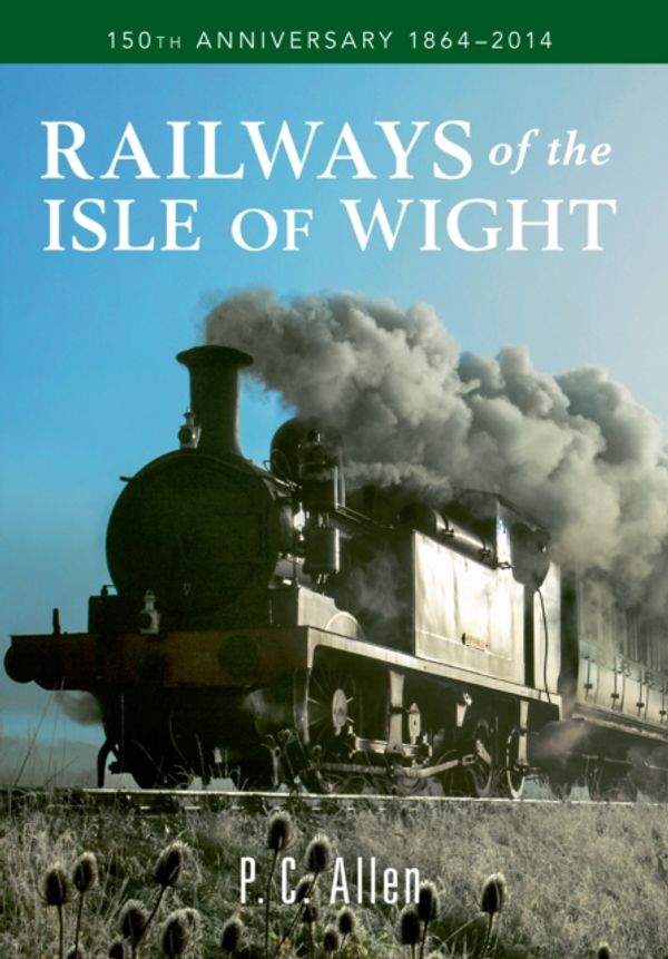 Cover Art for 9781445637846, Railways of the Isle of Wight by P. C. Allen