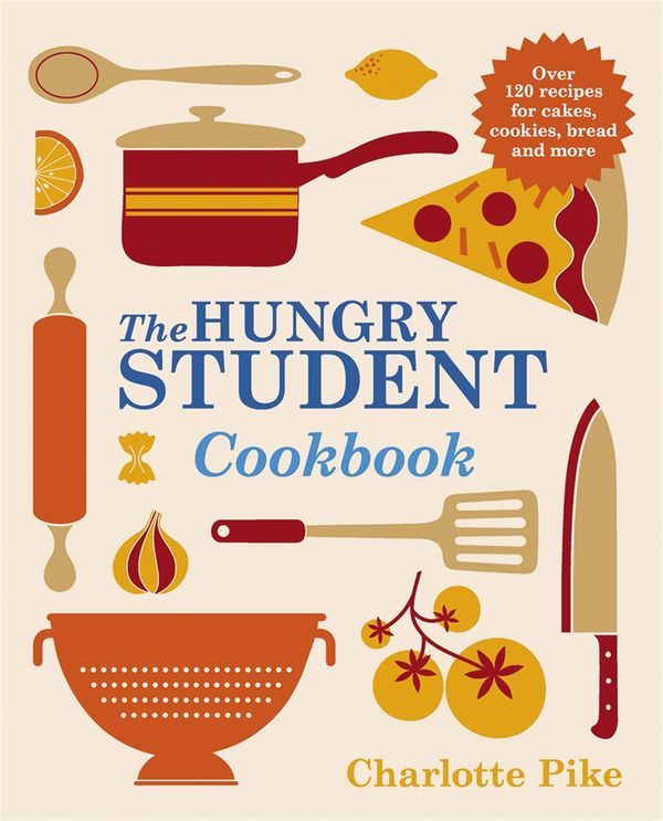 Cover Art for 9781782060062, The Hungry Student Cookbook by Charlotte Pike